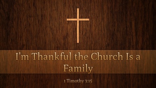 I'm Thankful the Church Is a Family