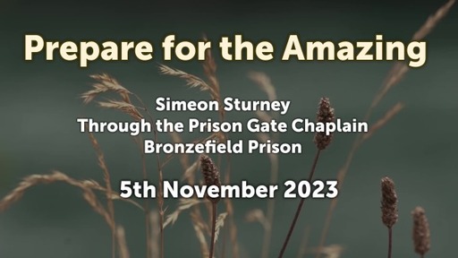 5th November 2023 - Communion Service - Simeon Sturney - Prepare for the Amazing
