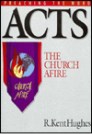Preaching the Word: Acts: The Church Afire Preaching the Word: Acts: The Church Afire