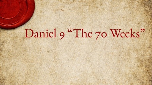Daniel 9 "The 70 Weeks"