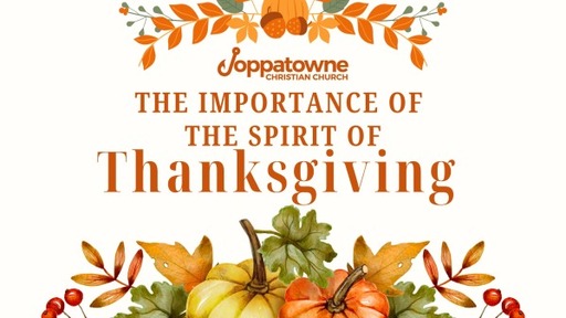 Sunday November 19, 2023 - The Importance of the Spirit of Thanksgiving