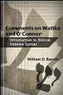 Comments on Waltke and O'Connor, An Introduction to Biblical Hebrew Syntax Comments on Waltke and O'Connor, An Introduction to Biblical Hebrew Syntax