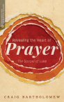 Revealing the Heart of Prayer: The Gospel of Luke Revealing the Heart of Prayer: The Gospel of Luke