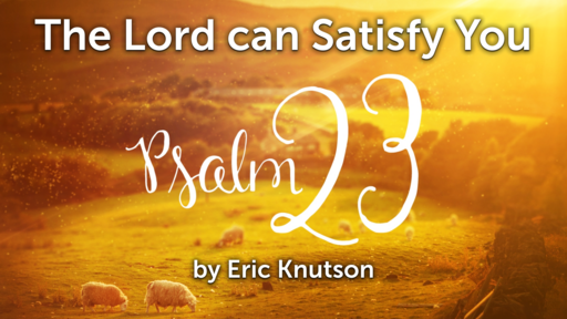 The Lord can Satisfy You