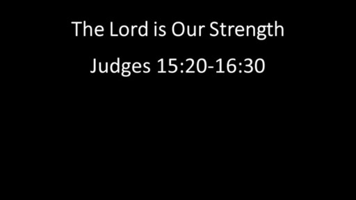 The Lord Is Our Strength