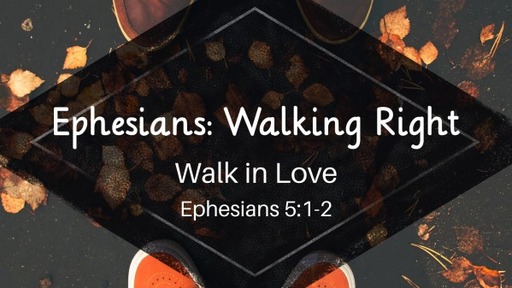 Ephesians: Walking Right (2)