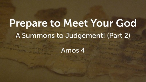 Prepare to Meet Your God: A Summons to Judgement! (Part 2)