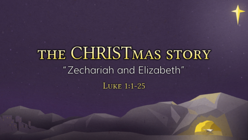 Zechariah & Elizabeth (Luke 1:1-25)