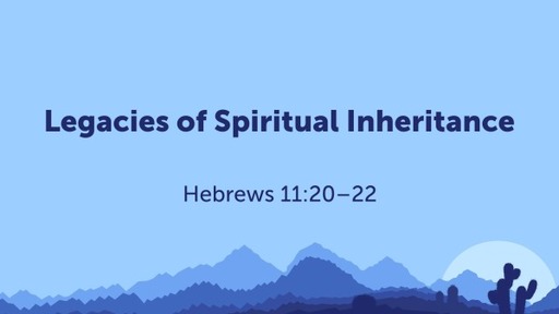 Legacies of Spiritual Inheritance