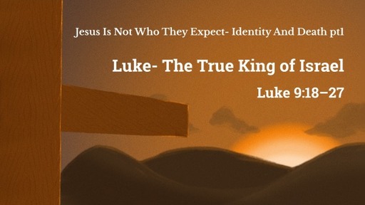 Jesus Is Not Who They Expect- Identity And Death