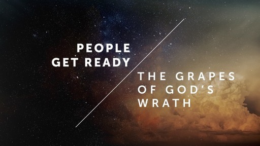 People Get Ready: The Grapes of God's Wrath
