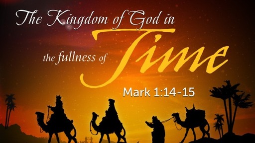 Mark 1:14-15, "The Kingdom of God in the Fullness of Time"