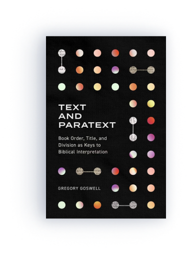 Text and Paratext: Book Order, Title, and Division as Keys to Biblical Interpretation 