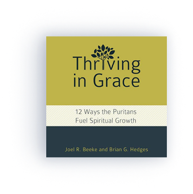 Thriving in Grace: Twelve Ways the Puritans Fuel Spiritual Growth (audio)