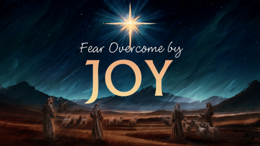 Fear Overcome By Joy