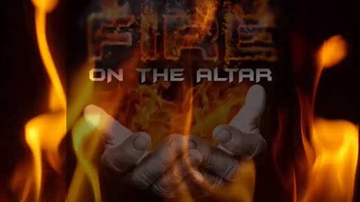 2023.12.19 PM Fire on the Altar