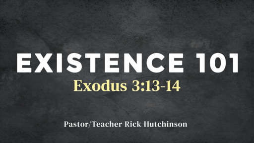 Exodus 3:13-14 - Existence 101
