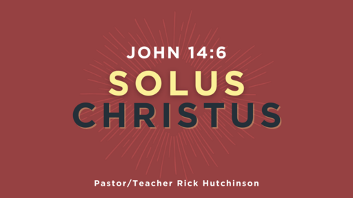 Solus Christus - John 14:6
