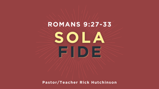 Sola Fide - Romans 9:27-33