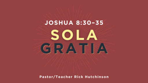Sola Gratia - Joshua 8:30-35