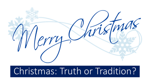 Christmas: Truth or Tradition?