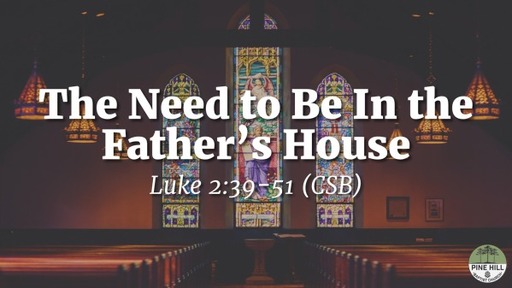 The Need to Be In the Father's House