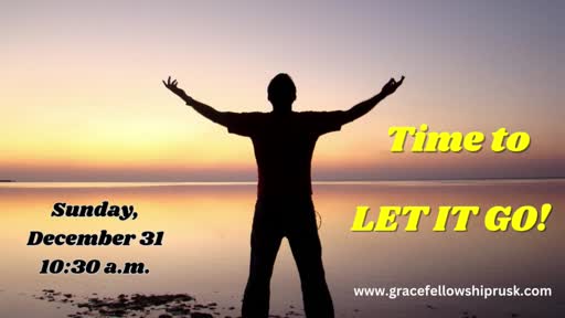 12.12.31 AM Service / "Time To LET IT GO" by Pastor E. Keith Hassell)