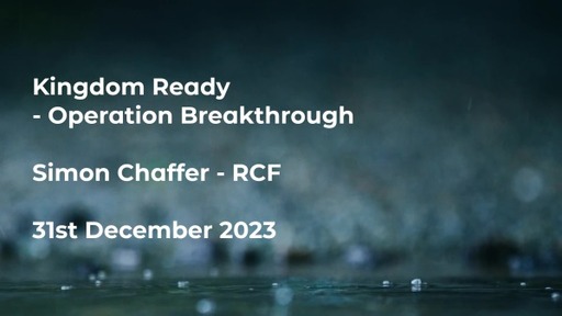 31st December 2023 Celebration Service - Simon Chaffer - Operation Breakthrough