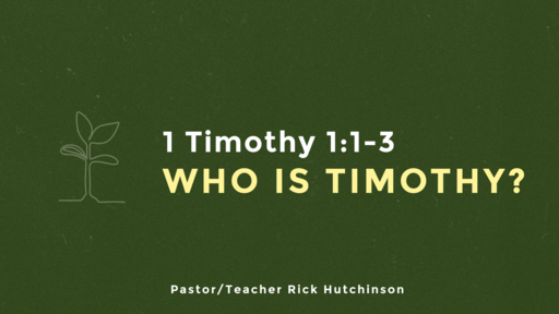 1 Timothy 1:1-3 - Who is Timothy?