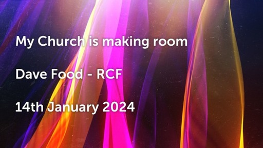 14th January 2024 All Age All Nation Service - Dave Food - My Church is making room