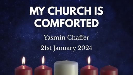 21st January 2024 Infill Service - Yasmin Chaffer - My Church is comforted