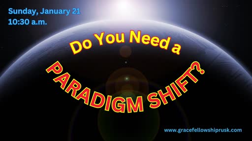2024.01.21 AM Service / "Do You Need a Paradigm Shift" by Pastor E. Keith Hassell