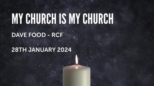 28th January 2024 - Teaching Service - Dave Food - My Church, is My Church