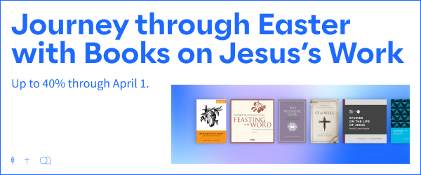 Journey through Easter with Books on Jesus’s Work: Up to 40% through April 1.