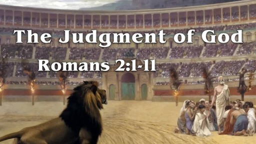 Romans 2:1-11 - "The Judgment of God"