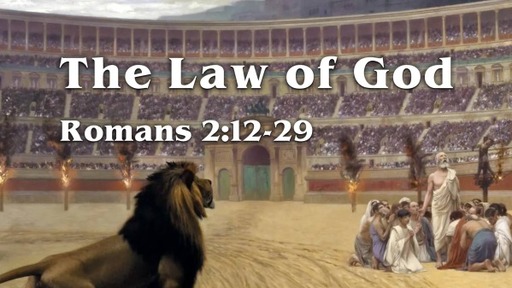 Romans 2:12-29 - "The Law of God"