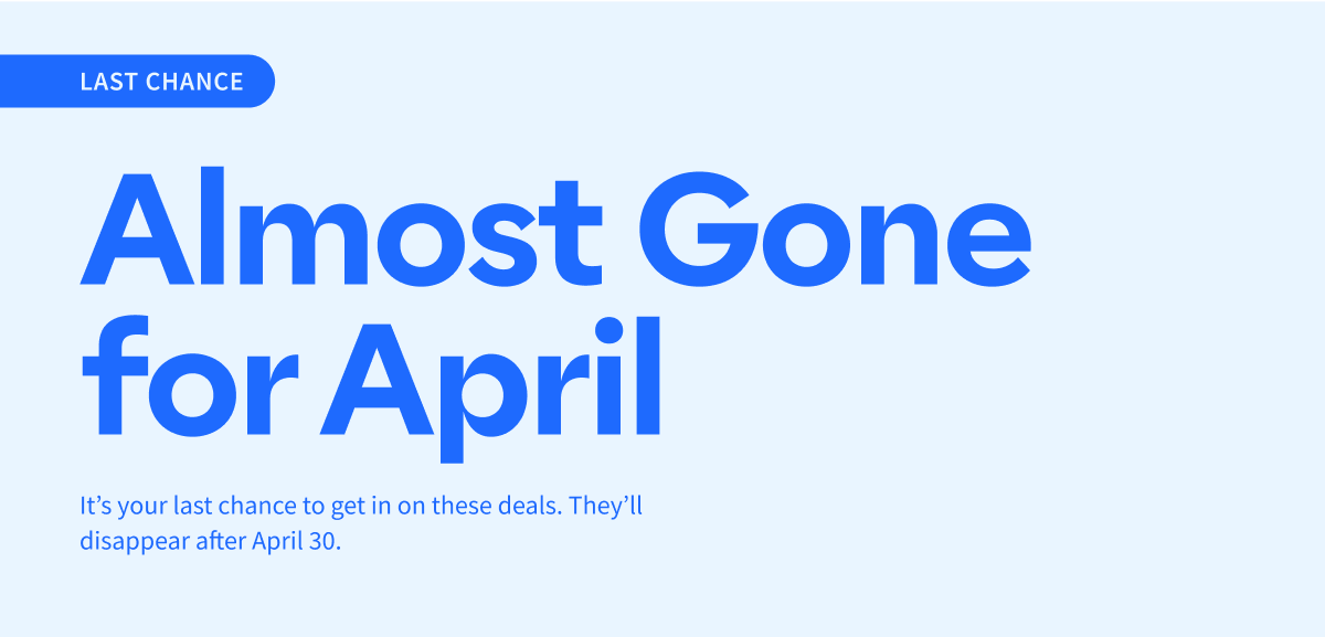 Last Chance: Almost Gone for April