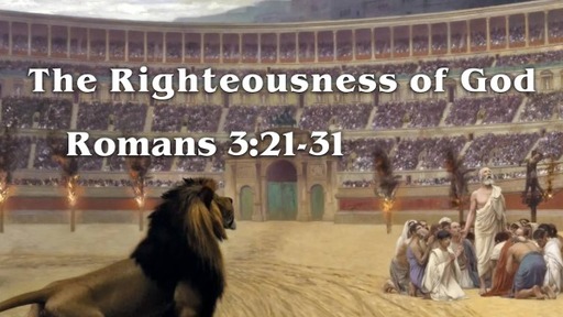Romans 3:21-31 - "The Righteousness of God"
