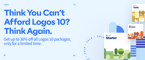 Think You Can’t Afford Logos 10? Think Again. Get up to 30% off all Logos 10 packages, only for a limited time.