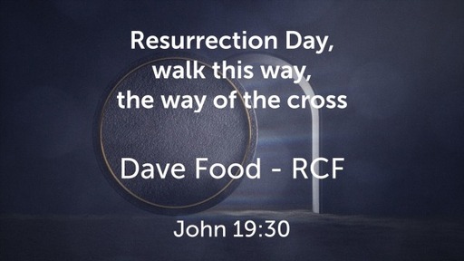31st March 2024 - Easter Celebration Service - Dave Food - The Way of the Cross