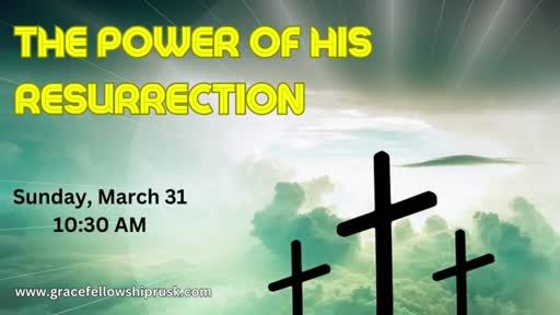 2024.03.31 AM Easter Service / "The Power of His Resurrection" by Pastor E. Keith Hassell)