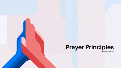 Prayer Principles (Part 2)