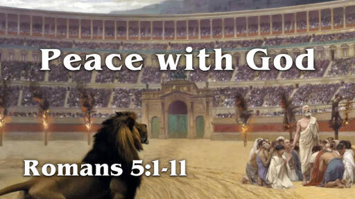 Romans 5:1-11, "Peace with God"