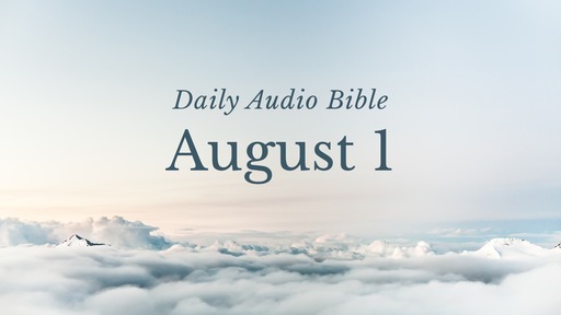 Daily Audio Bible – August 1, 2017