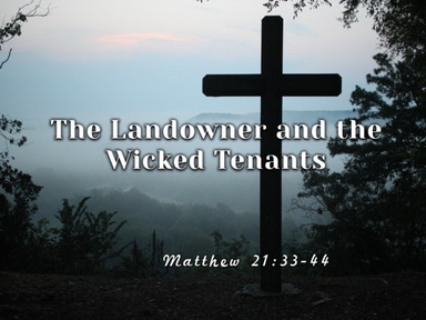 The Landowner and the Wicked Tenants Pastor David Kanski - 5.5.24
