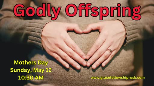 2024.05.12 AM Service (Godly Offspring By Pastor E. Keith Hassell)