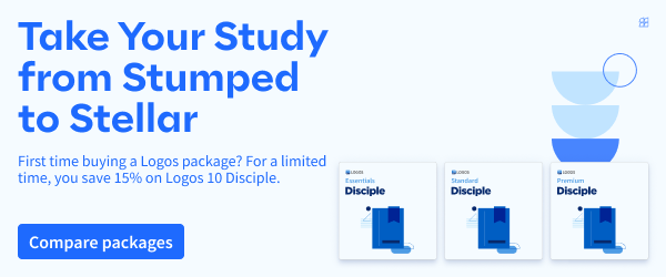 Take Your Study from Stumped to Stellar H2: First time buying a Logos package? For a limited time, you save 15% on Logos 10 Disciple