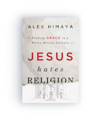 Jesus Hates Religion: Finding Grace in a Works-Driven Culture