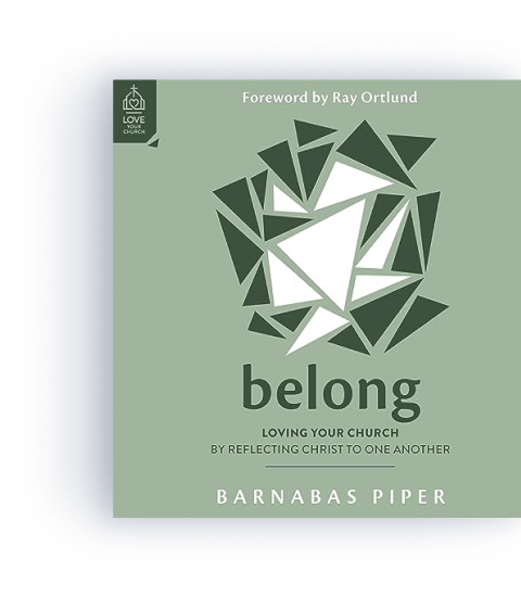 Belong: Loving Your Church by Reflecting Christ to One Another (audio)