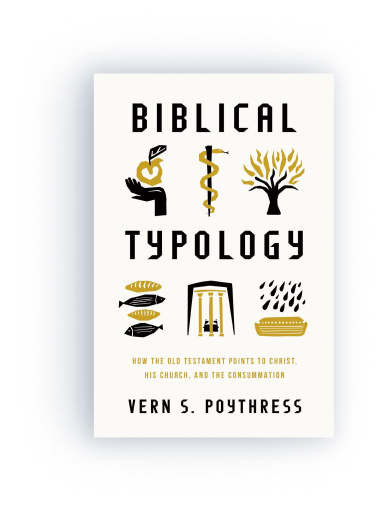 Biblical Typology: How the Old Testament Points to Christ, His Church, and the Consummation